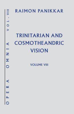 Trinitarian and Cosmo Theandric Vision – Vol. III