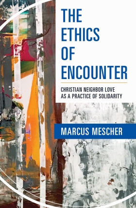 Marcus Mescher: The Ethics of Encounter