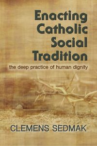 Book Cover: Enacting Catholic Social Tradition